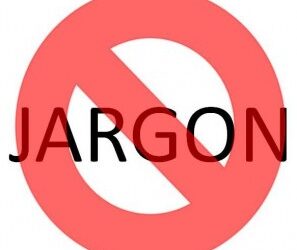 Make your messages a jargon-free zone