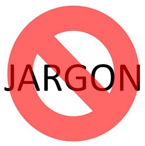 Make your messages a jargon-free zone