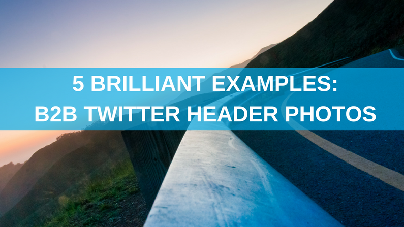 5 Brilliant Examples of B2B Twitter Header Photos