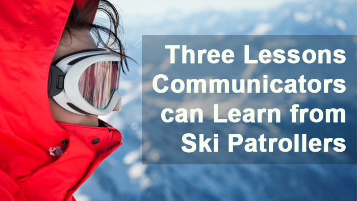 Three Lessons Communicators can Learn from Ski Patrollers