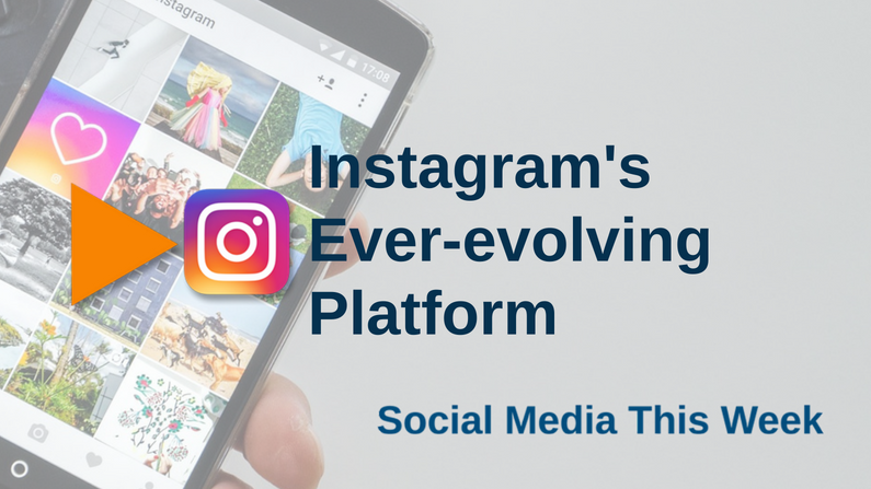 Social Media This Week: Instagram’s Ever-evolving Platform